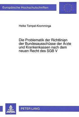 bokomslag Die Problematik Der Richtlinien Der Bundesauschuesse Der Aerzte Und Krankenkassen Nach Dem Neuen Recht Des Sgb V