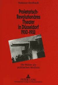 bokomslag Proletarisch-Revolutionaeres Theater in Duesseldorf 1930-1933