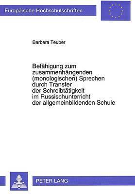 Befaehigung Zum Zusammenhaengenden (Monologischen) Sprechen Durch Transfer Der Schreibtaetigkeit Im Russischunterricht Der Allgemeinbildenden Schule 1