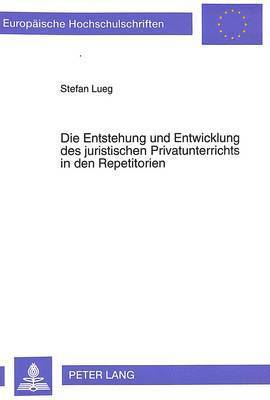 bokomslag Die Entstehung Und Entwicklung Des Juristischen Privatunterrichts in Den Repetitorien