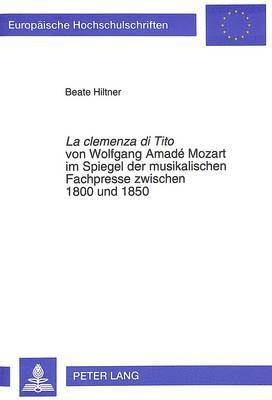 La Clemenza Di Tito Von Wolfgang Amad Mozart Im Spiegel Der Musikalischen Fachpresse Zwischen 1800 Und 1850 1