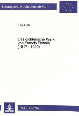 bokomslag Das Dichterische Werk Von Francis Picabia (1917 - 1920)