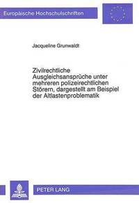 bokomslag Zivilrechtliche Ausgleichsansprueche Unter Mehreren Polizeirechtlichen Stoerern, Dargestellt Am Beispiel Der Altlastenproblematik