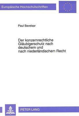 Der Konzernrechtliche Glaeubigerschutz Nach Deutschem Und Nach Niederlaendischem Recht 1