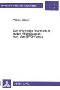 bokomslag Der Einstweilige Rechtsschutz Gegen Mitgliedstaaten Nach Dem Ewg-Vertrag