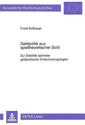 bokomslag Geldpolitik Aus Spieltheoretischer Sicht