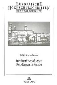 bokomslag Die Fuerstbischoeflichen Residenzen in Passau