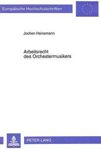 bokomslag Arbeitsrecht Des Orchestermusikers