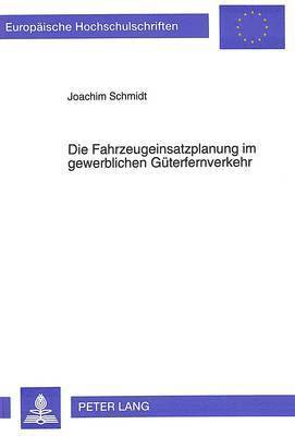 Die Fahrzeugeinsatzplanung Im Gewerblichen Gueterfernverkehr 1