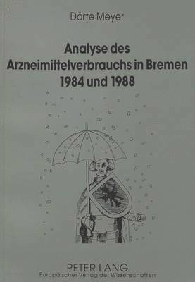 bokomslag Analyse Des Arzneimittelverbrauchs in Bremen 1984 Und 1988
