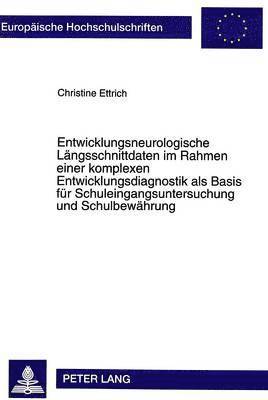 Entwicklungsneurologische Laengsschnittdaten Im Rahmen Einer Komplexen Entwicklungsdiagnostik ALS Basis Fuer Schuleingangsuntersuchung Und Schulbewaehrung 1