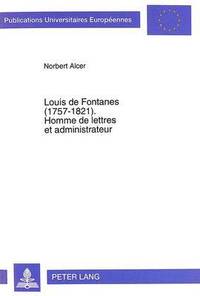 bokomslag Louis de Fontanes (1757-1821).- Homme de Lettres Et Administrateur
