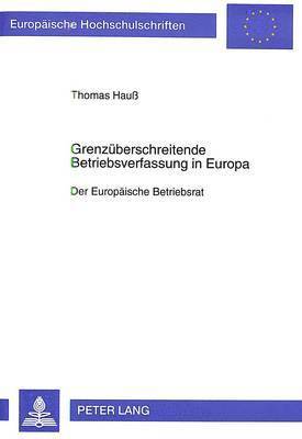 Grenzueberschreitende Betriebsverfassung in Europa 1