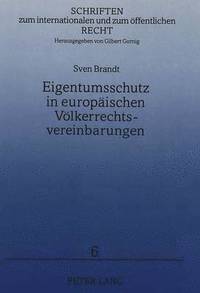 bokomslag Eigentumsschutz in Europaeischen Voelkerrechtsvereinbarungen