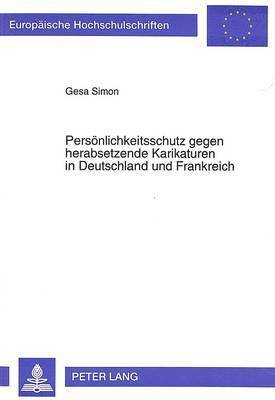 Persoenlichkeitsschutz Gegen Herabsetzende Karikaturen in Deutschland Und Frankreich 1