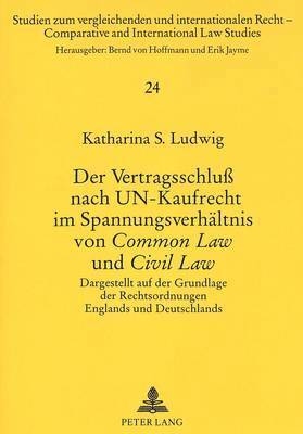 Der Vertragsschlu Nach Un-Kaufrecht Im Spannungsverhaeltnis Von Common Law Und Civil Law 1