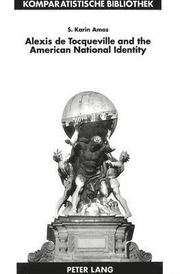 S. Karin Amos, Karin Amos, Jürgen Schriewer - Alexis de Tocqueville and the American National Identity, Häftad