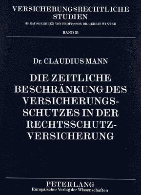 bokomslag Die Zeitliche Beschraenkung Des Versicherungsschutzes in Der Rechtsschutzversicherung
