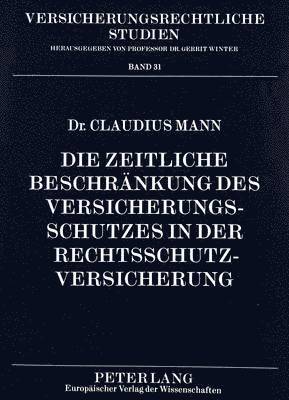 bokomslag Die Zeitliche Beschraenkung Des Versicherungsschutzes in Der Rechtsschutzversicherung