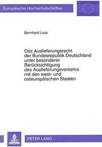 bokomslag Das Auslieferungsrecht Der Bundesrepublik Deutschland Unter Besonderer Beruecksichtigung Des Auslieferungsverkehrs Mit Den West- Und Osteuropaeischen Staaten