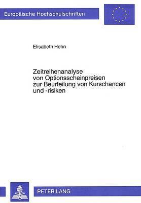 bokomslag Zeitreihenanalyse Von Optionsscheinpreisen Zur Beurteilung Von Kurschancen Und -Risiken