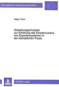 bokomslag Gestaltungsprinzipien Zur Erhoehung Des Einsatznutzens Von Expertensystemen in Der Betrieblichen Praxis