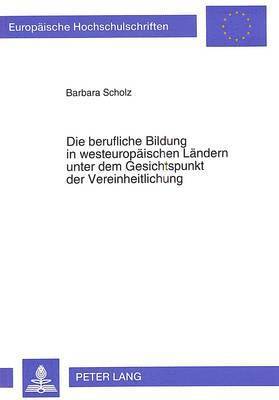 bokomslag Die Berufliche Bildung in Westeuropaeischen Laendern Unter Dem Gesichtspunkt Der Vereinheitlichung