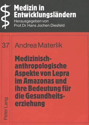 bokomslag Medizinisch-Anthropologische Aspekte Von Lepra Im Amazonas Und Ihre Bedeutung Fuer Die Gesundheitserziehung