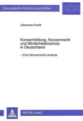 bokomslag Konzernbildung, Konzernrecht Und Minderheitenschutz in Deutschland