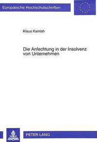 bokomslag Die Anfechtung in Der Insolvenz Von Unternehmen