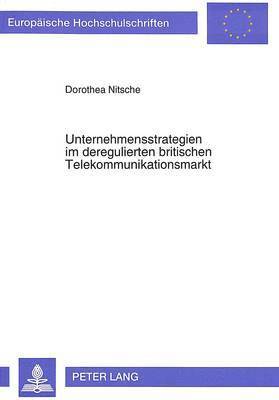 bokomslag Unternehmensstrategien Im Deregulierten Britischen Telekommunikationsmarkt