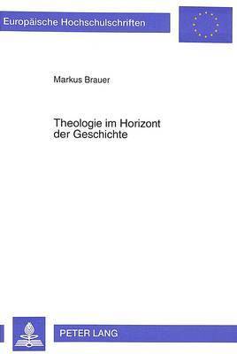 Theologie Im Horizont Der Geschichte