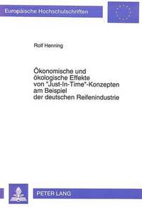 bokomslag Oekonomische Und Oekologische Effekte Von Just-In-Time-Konzepten Am Beispiel Der Deutschen Reifenindustrie