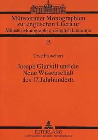 bokomslag Joseph Glanvill Und Die Neue Wissenschaft Des 17. Jahrhunderts