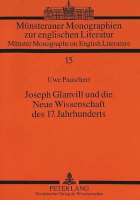bokomslag Joseph Glanvill Und Die Neue Wissenschaft Des 17. Jahrhunderts
