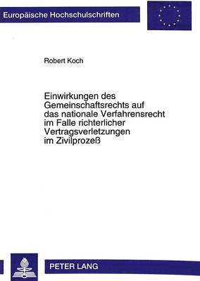 bokomslag Einwirkungen Des Gemeinschaftsrechts Auf Das Nationale Verfahrensrecht Im Falle Richterlicher Vertragsverletzungen Im Zivilproze