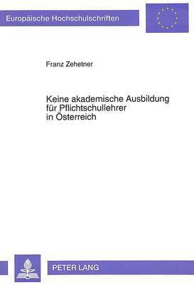 bokomslag Keine Akademische Ausbildung Fuer Pflichtschullehrer in Oesterreich