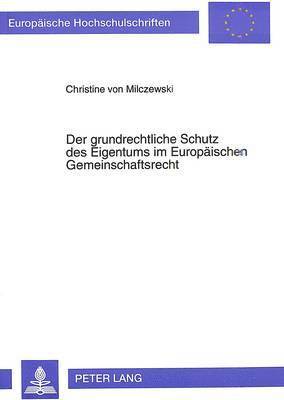 bokomslag Der Grundrechtliche Schutz Des Eigentums Im Europaeischen Gemeinschaftsrecht