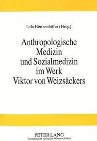 bokomslag Anthropologische Medizin Und Sozialmedizin Im Werk Viktor Von Weizsaeckers