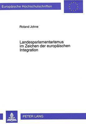 bokomslag Landesparlamentarismus Im Zeichen Der Europaeischen Integration