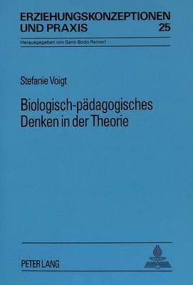 Biologisch-Paedagogisches Denken in Der Theorie 1