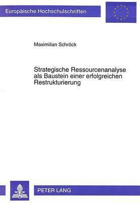 Strategische Ressourcenanalyse ALS Baustein Einer Erfolgreichen Restrukturierung 1