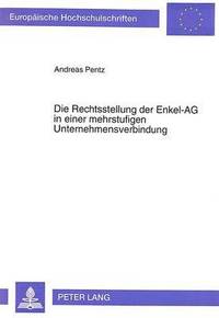 bokomslag Die Rechtsstellung Der Enkel-AG in Einer Mehrstufigen Unternehmensverbindung