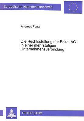 bokomslag Die Rechtsstellung Der Enkel-AG in Einer Mehrstufigen Unternehmensverbindung