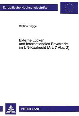 Externe Luecken Und Internationales Privatrecht Im Un-Kaufrecht (Art. 7 Abs. 2) 1