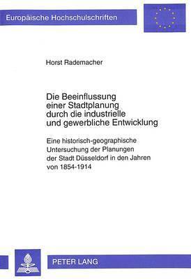 bokomslag Die Beeinflussung Einer Stadtplanung Durch Die Industrielle Und Gewerbliche Entwicklung