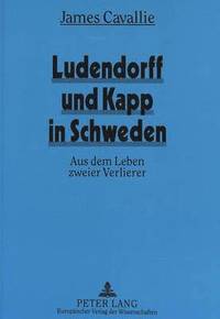 bokomslag Ludendorff Und Kapp in Schweden