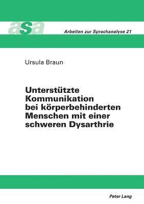 Unterstuetzte Kommunikation bei koerperbehinderten Menschen mit einer schweren Dysarthrie 1