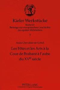 bokomslag Les Ftes Et Les Arts  La Cour de Brabant  l'Aube Du Xve Sicle