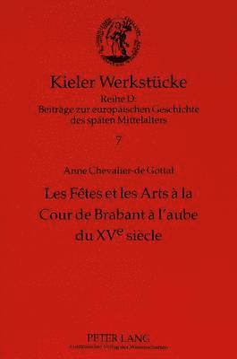 bokomslag Les Ftes Et Les Arts  La Cour de Brabant  l'Aube Du Xve Sicle